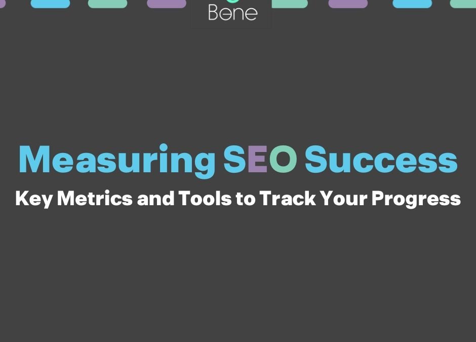 Measuring SEO Success Key Metrics and Tools to Track Your Progress