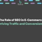 The Role of SEO in E-Commerce Driving Traffic and Conversions