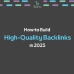 How to Build High-Quality Backlinks in 2025