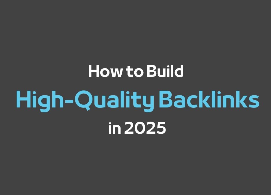 How to Build High-Quality Backlinks in 2025